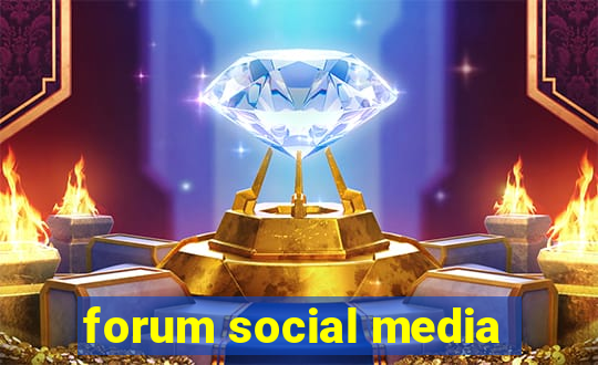 forum social media